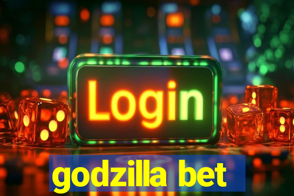 godzilla bet